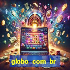 globo com br absolutamente noticias